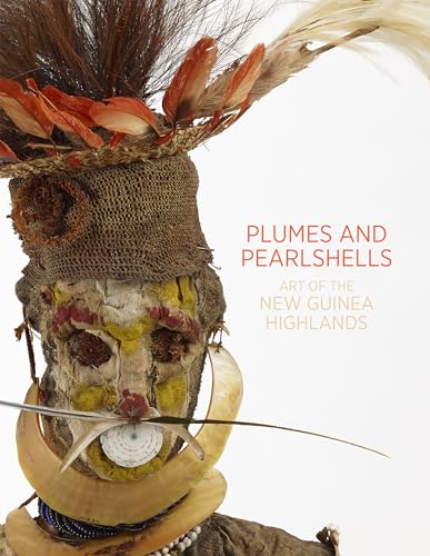 Plumes and Pearlshells: Art of the New Guinea Highlands