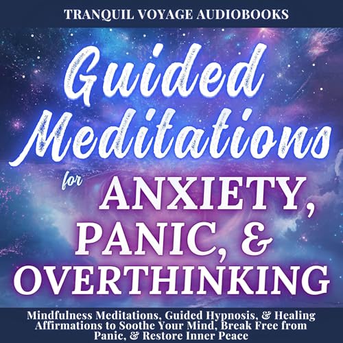 Guided Meditations for Anxiety, Panic, &amp;amp; Overthinking by Tranquil Voyage Audiobooks episode artwork