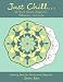 Just Chill: 32 Hand-drawn Designs for Relaxation and Calm (Coloring Book for Seniors and Beginners)