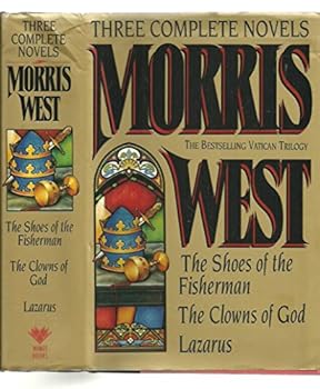 Morris West: Three Complete Novels : The Shoes of the Fisherman/the Clowns of God/Lazarus by Morris L. West (1-Sep-1993) Hardcover