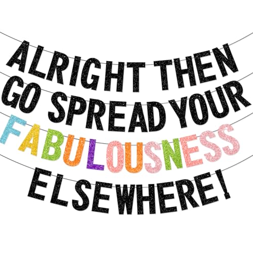 Image of Alright Then Go Spread Your Fabulousness Elsewhere Banner for Coworker Leaving Decorations, Office Employee Colleague Coworker Goodbye Party Going Away Farewell Leaving Job Party Decorations 2GDB