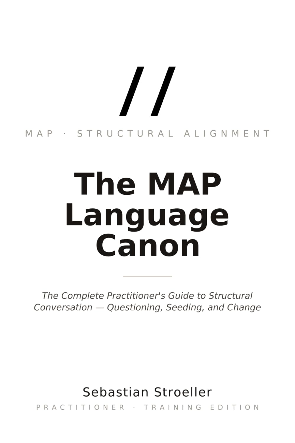 The MAP Language Canon: The Complete Practitioner's Guide to Structural Conversation — Questioning, Seeding, and Change