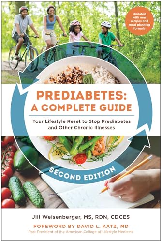 Prediabetes: A Complete Guide, Second Edition: Your Lifestyle Reset to Stop Prediabetes and Other Chronic Illnesses: Weisenberger, Jill, Katz, David
