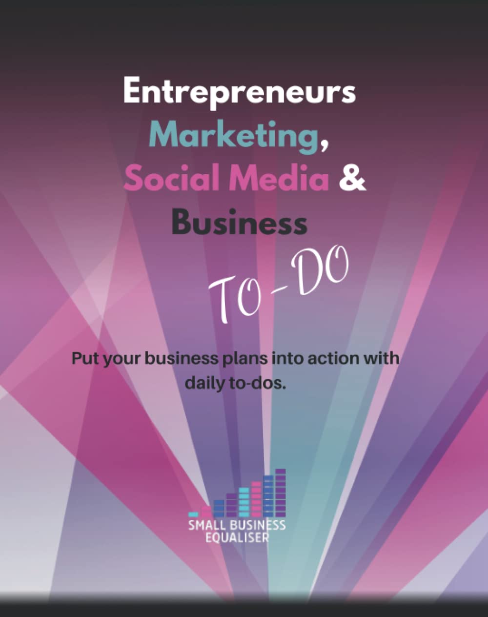 Entrepreneurs Marketing, Social Media & Business To-Do