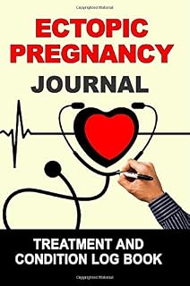 Ectopic Pregnancy: Journal Treatment and Condition Log Book