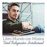  Libro Mundo con Música - Total Relajación Intelectual, Mejor Concentración, Estimulación Cerebral, Música para Aprender