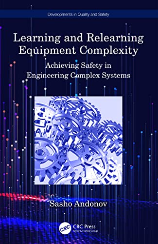 Learning and Relearning Equipment Complexity: Achieving Safety in Engineering Complex Systems (Developments in Quality and Safety) view 2