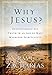 Why Jesus?: Rediscovering His Truth in an Age of  Mass Marketed Spirituality