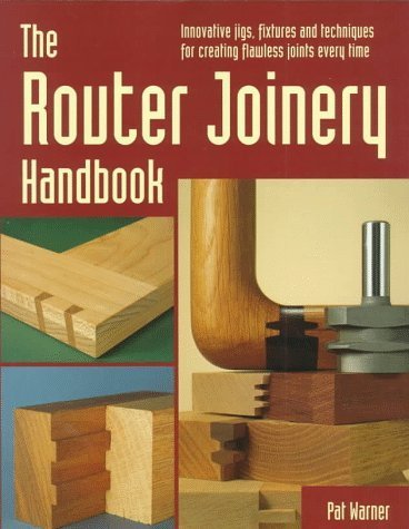 The Router Joinery Handbook by Pat Warner (1998-02-04): Pat Warner ...