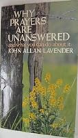 Why prayers are unanswered: And what you can do about it 0842382364 Book Cover