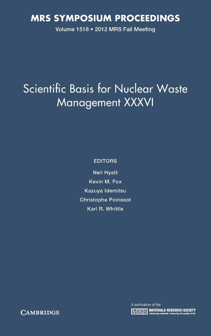 Scientific Basis for Nuclear Waste Management XXXVI: Volume 1518: Symposium Held November 25-30, 2012, Boston, Massachusetts, U.s.a. (MRS Proceedings)
