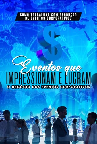 Como Trabalhar com Produção de Eventos Corporativos: Eventos que ...