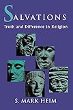 Salvations: Truth and Difference in Religion (Faith Meets Faith Series)