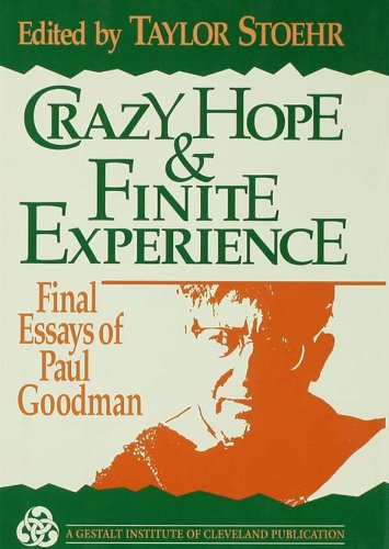 Crazy Hope and Finite Experience: Final Essays of Paul Goodman      Kindle Edition