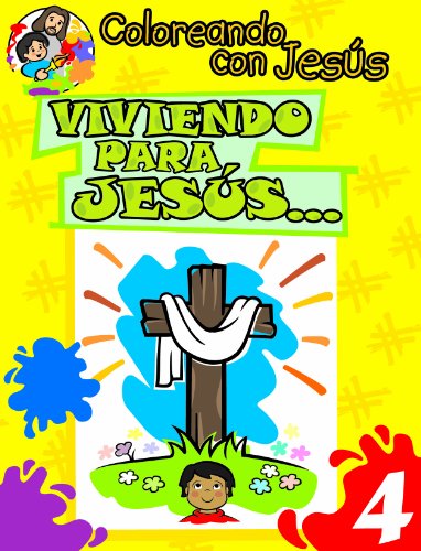 Coloreando con Jesus: Viviendo para Jesus (Coloring with Jesus: Living for Jesus...) (Coloreando Con Jesus (Numbered)) (Spanish Edition)