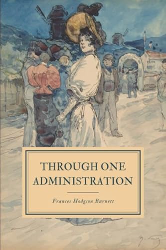 Through One Administration 1081583819 Book Cover
