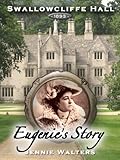 Eugenie's Story (Swallowcliffe Hall Book 4)