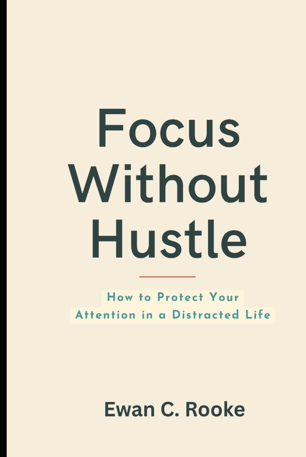 Focus Without Hustle: How to Protect Your Attention in a Distracted Life