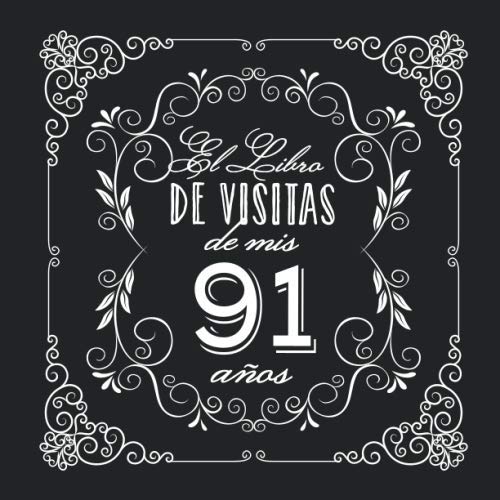 El Libro de Visitas de mis 91 años: Decoración vintage para fiesta de 91 cumpleaños – Regalo para hombre y mujer - 91 años - Libro de firmas para felicitaciones y fotos de los invitados