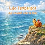 Léo l'escargot qui voulait voir la mer (French Edition)