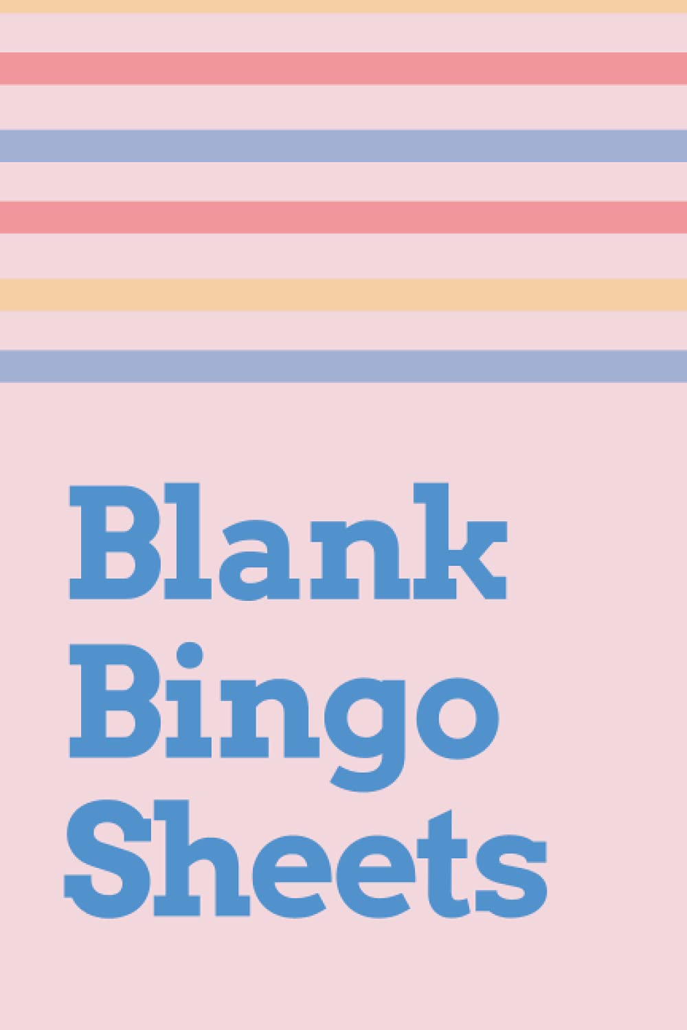 BLANK BINGO SHEETS: Make Your Own Bingo, Bingo Score Record Book, Bingo Game Log Score Keeping Notebook, Blank Bingo Cards, Bingo Supplies, 100 Sheets