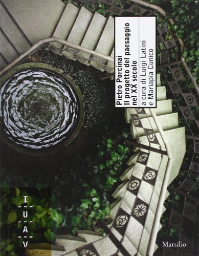 Pietro Porcinai. Il progetto del paesaggio nel XX secolo Pietro Porcinai. Il progetto del paesaggio nel XX secolo