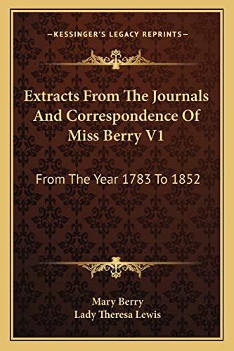 Extracts From The Journals And Correspondence Of Miss Berry V1: From The Year 1783 To 1852