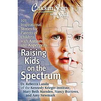 Chicken Soup for the Soul: Raising Kids on the Spectrum