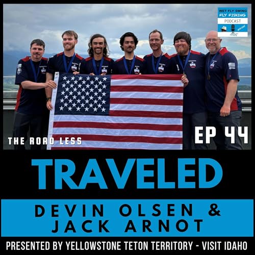 Devin Olsen and Jack Arnot on Competitive Dry Fly Fishing (Traveled #44)
