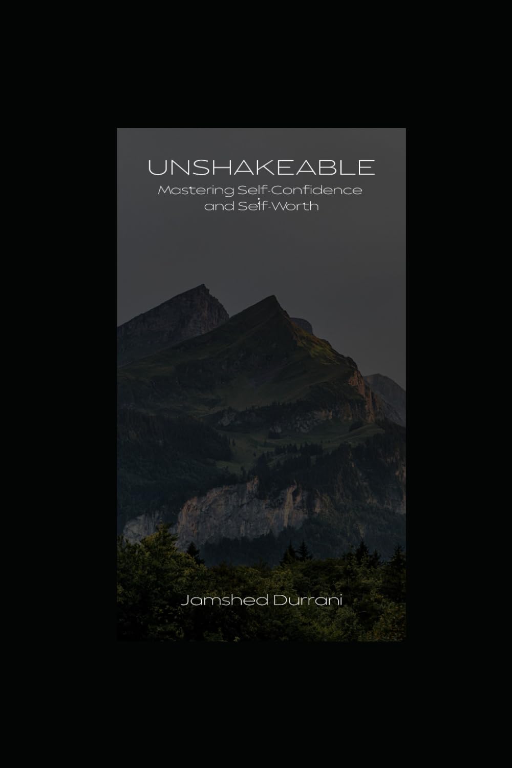 Unshakeable - Mastering Self-Confidence and Self-Worth