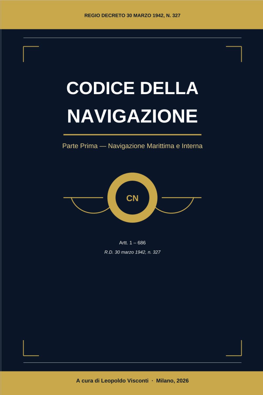 Codice Della Navigazione: Parte Prima — Navigazione Marittima e Interna (Diritto della Navigazione - Biblioteca Visconti)