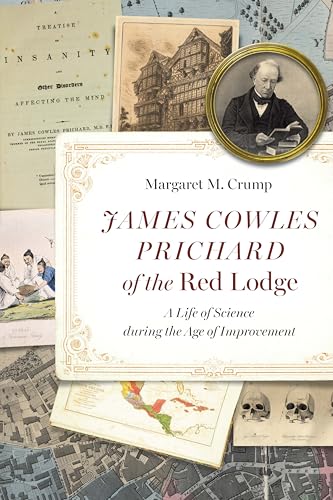 James Cowles Prichard of the Red Lodge: A Life of Science during the Age of Improvement (Critical Studies in the History of Anthropology)
