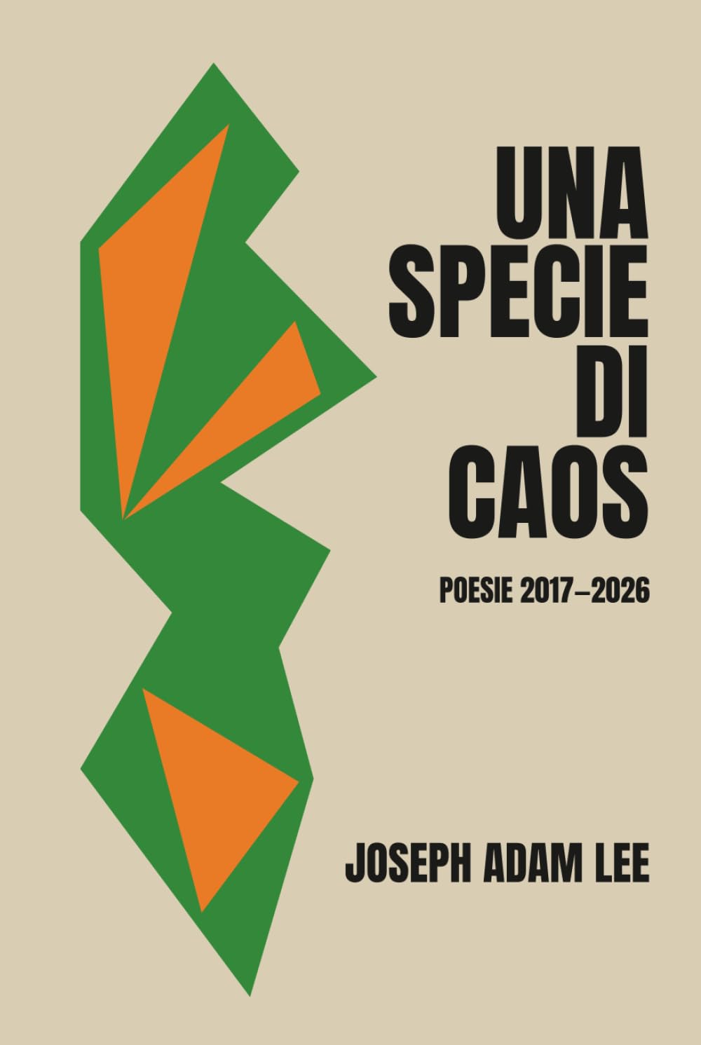 Una specie di caos: Poesie 2017–2026