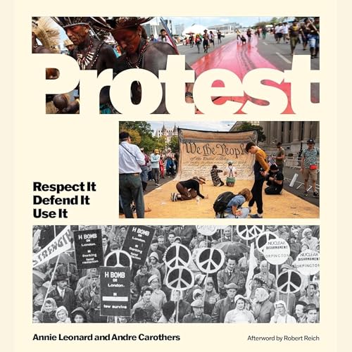 BOOK REVIEW | Protest: Respect It, Defend It, Use It | by Annie Leonard and Andre Carothers