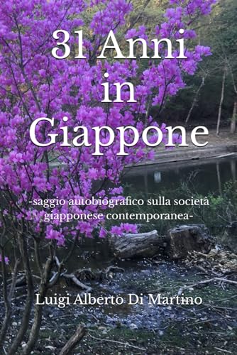  31 Anni in Giappone: -saggio autobiografico sulla società giapponese contemporanea-