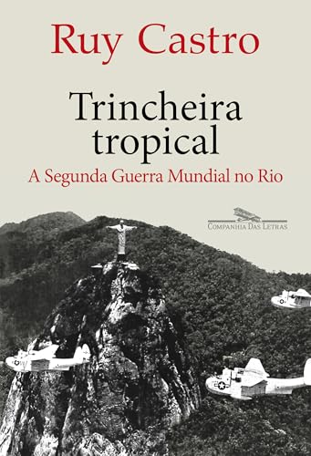 Trincheira tropical: A Segunda Guerra Mundial no Rio