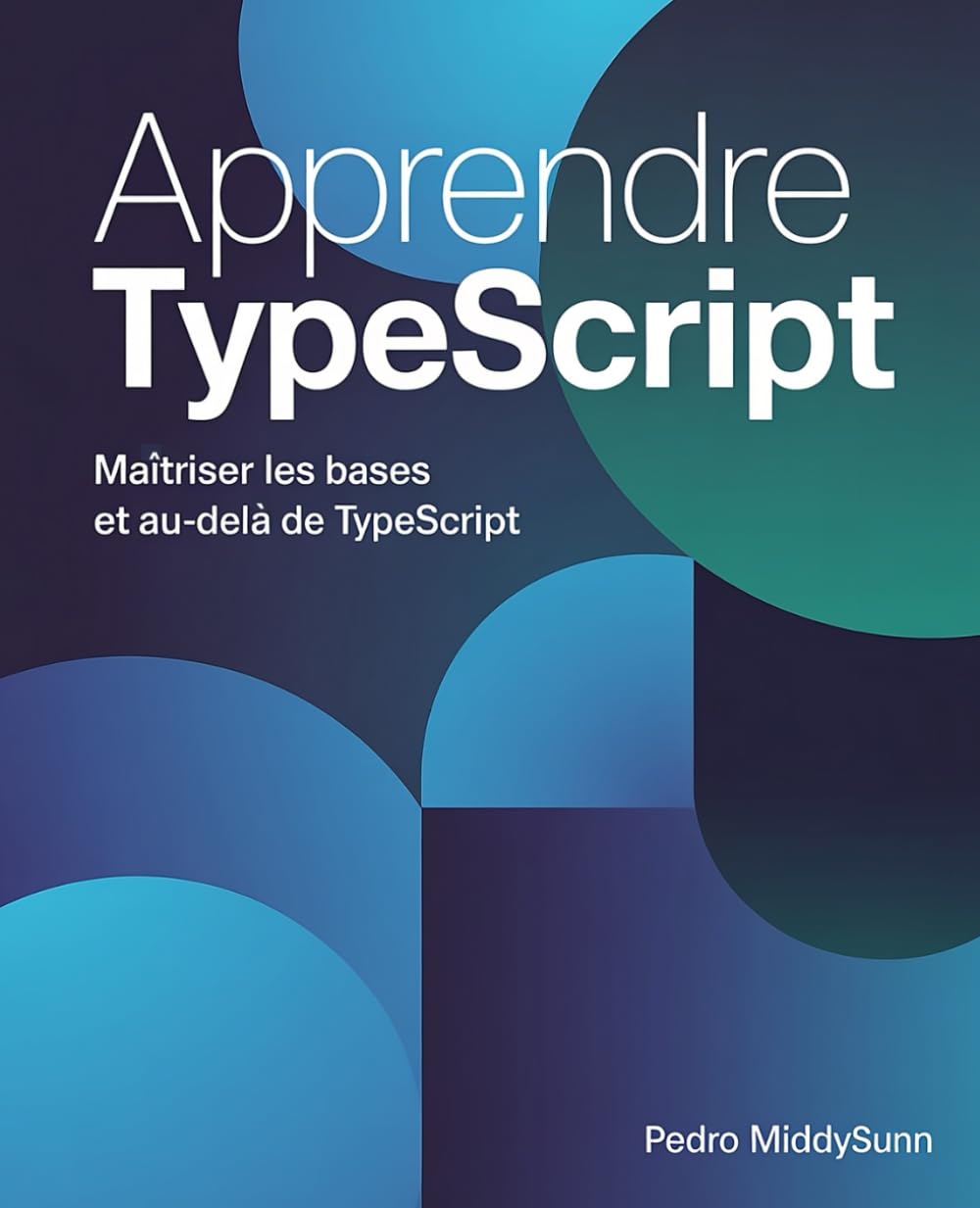Apprendre TypeScript: Maîtriser les bases et au-delà de TypeScript