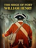 The Siege of Fort William Henry