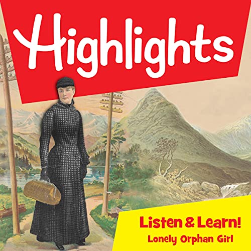 Highlights Listen &amp;amp; Learn: Lonely Orphan Girl: The Story of Nellie Bly by Highlights for Children, Dana Townsend episode artwork