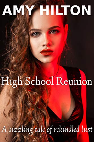 High School Reunion: A sizzling tale of rekindled lust. High school reunion sex. Girlfriend sex revenge. Lesbian bisexual. Hotwife fling. Hotel resort ... women, couples and men. (English Edition)