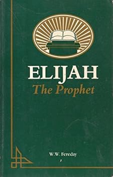 Paperback Elijah the Prophet: A Man Subject to Like Passions as We Are Book