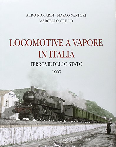 Locomotive a vapore in Italia. Ferrovie dello Stato 1907. Ediz. multilingue