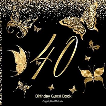 Paperback 40 Birthday Guest Book: 40th - Butterflies - Fortieth Keepsake Memento Gift Book For Family Friends To Write In With Messages Good Wishes And Comments Gold and Black Sign In Notebook Book