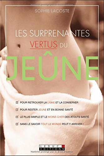 Télécharger Les surprenantes vertus du jeûne Francais PDF