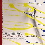 In limine. In chartis mevaniae 2018. Bevagna. Cantalupo e ritorno. Catalogo della mostra (Bevagna, 21 luglio-26 agosto 2018)