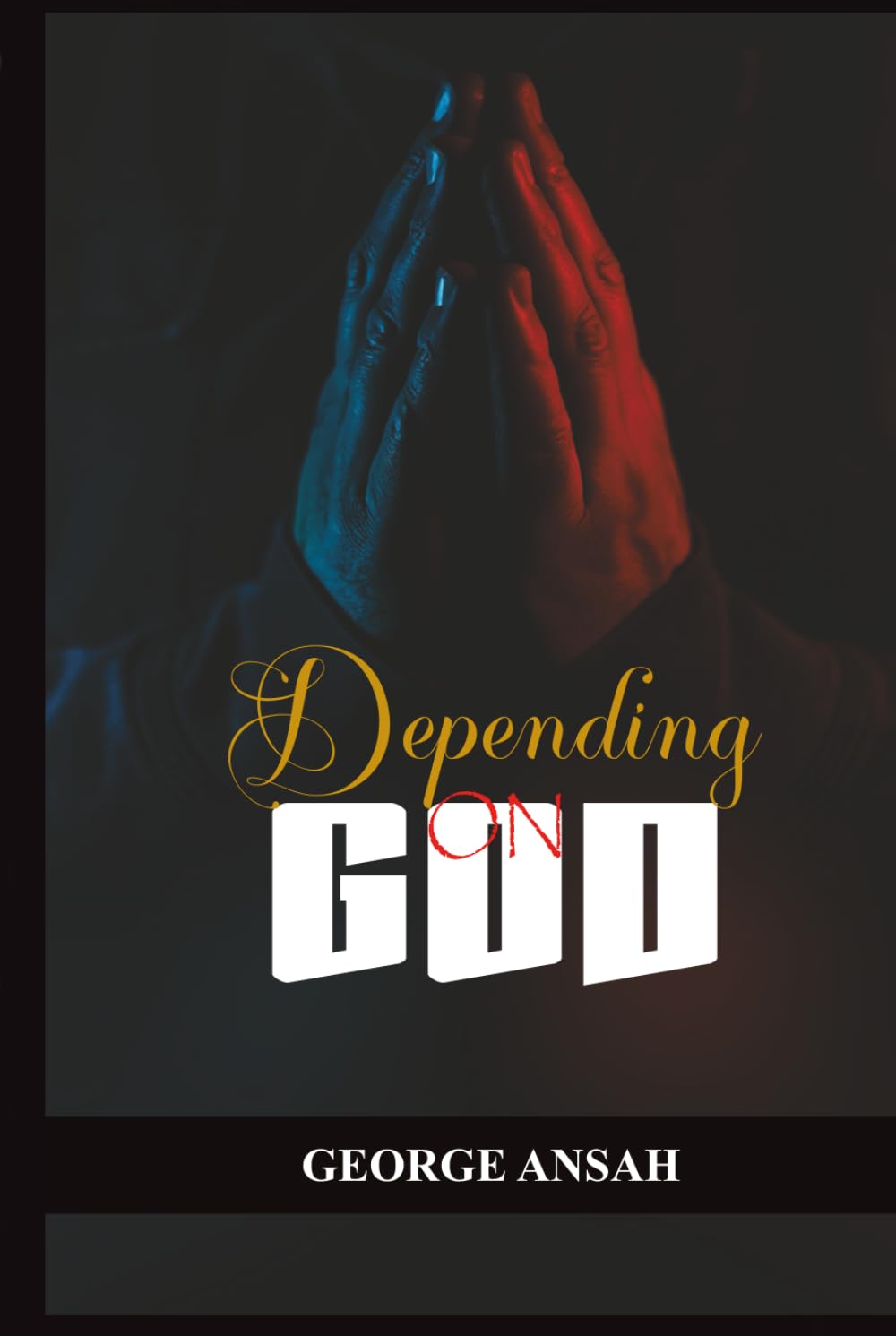 Depending On God