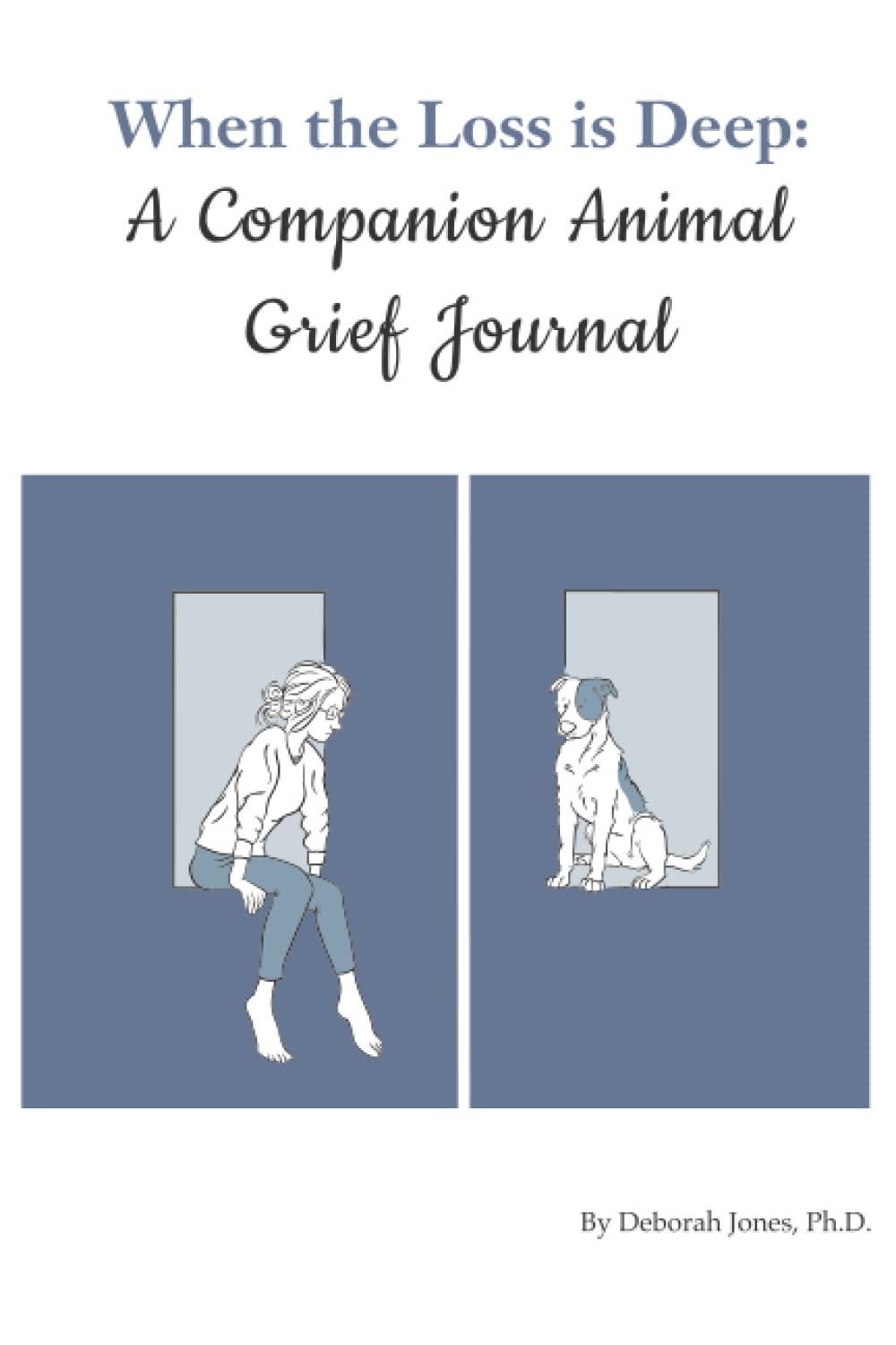 When the Loss is Deep: A Companion Animal Grief Journal