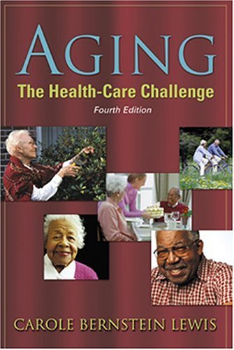Aging The Health-Care Challenge (AGING: THE HEALTH CARE CHALLENGE (LEWIS))