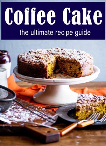 Télécharger Coffee Cake: The Ultimate Recipe Guide (English Edition) Livre eBook France