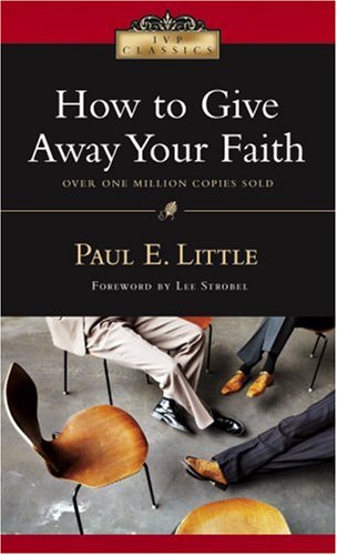 How to Give Away Your Faith (IVP Classics): Little, Paul E., Strobel ...